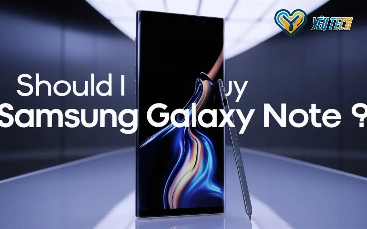 Có Nên Mua Samsung Galaxy Note 9? Tìm Hiểu Chi Tiết